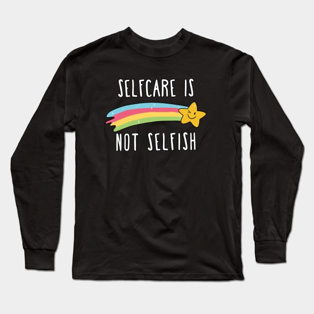 Selfcare is not Selfish Long Sleeve T-Shirt by valentinahramov